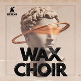 Wax Choir